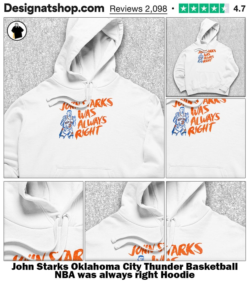 John Starks Oklahoma City Thunder Basketball NBA was always right shirt
