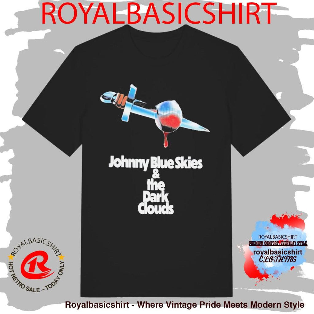 Johnny Blue Skies &amp; The Dark Clouds Shirt