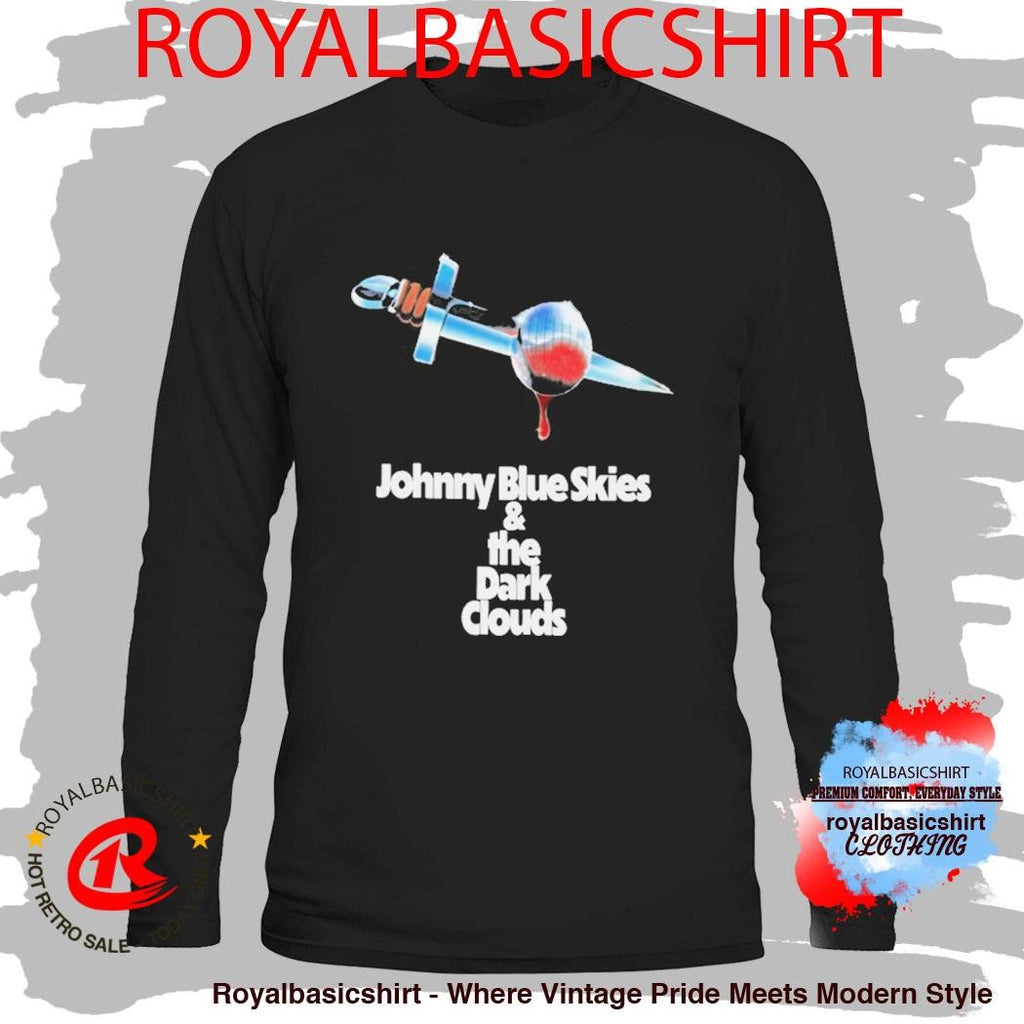 Johnny Blue Skies &amp; The Dark Clouds Shirt