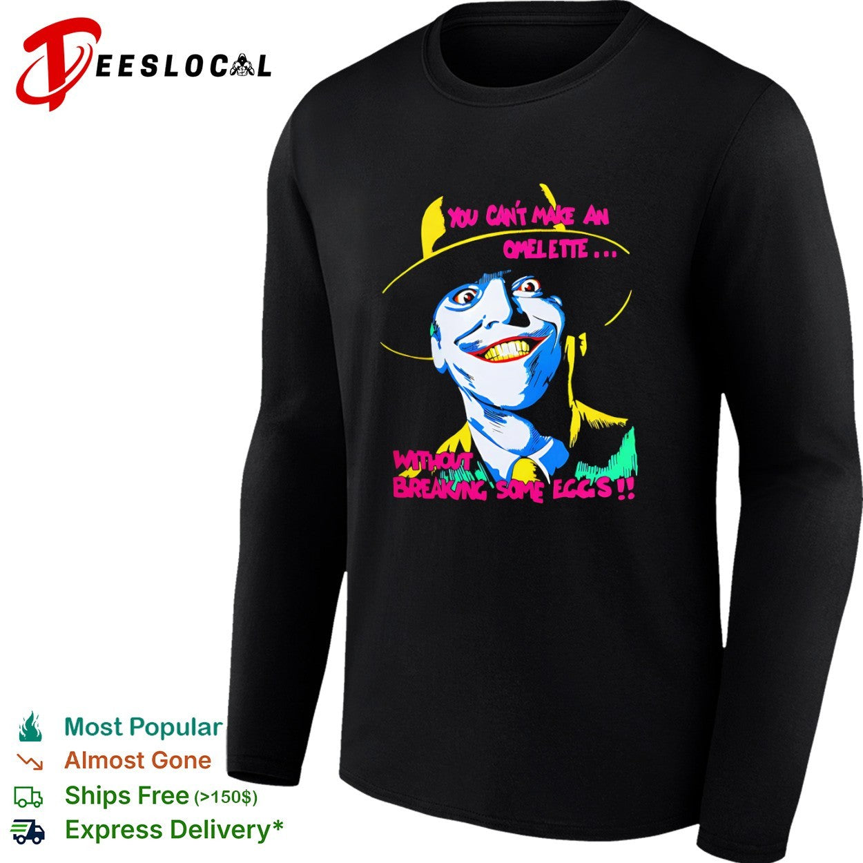 Joker you cant make an omelette without breaking some eggs face shirt