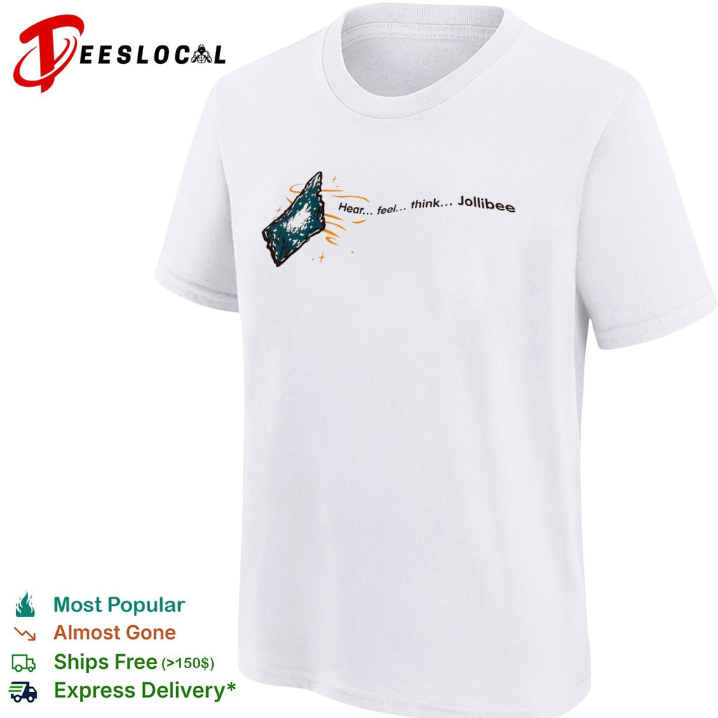 Jollibee hear feel think slogan shirt