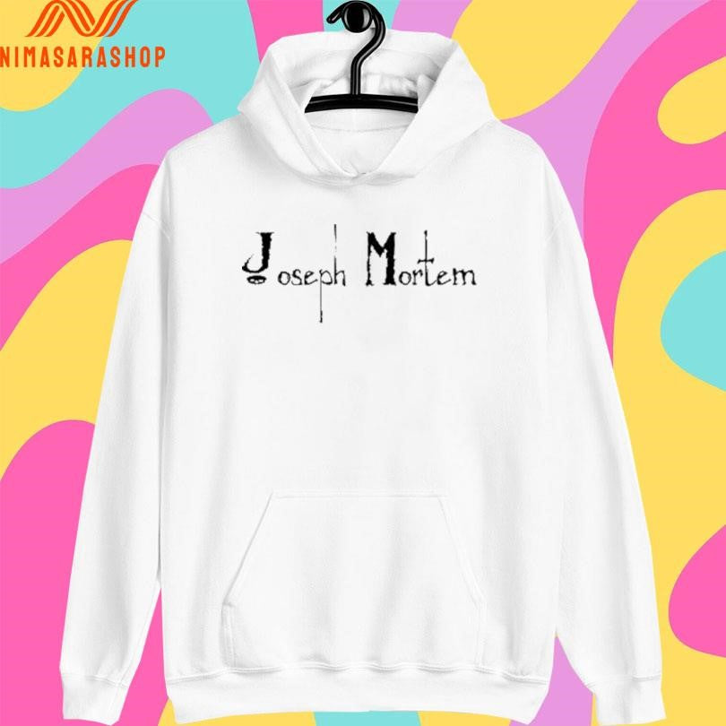 Joseph Mortem Shirts