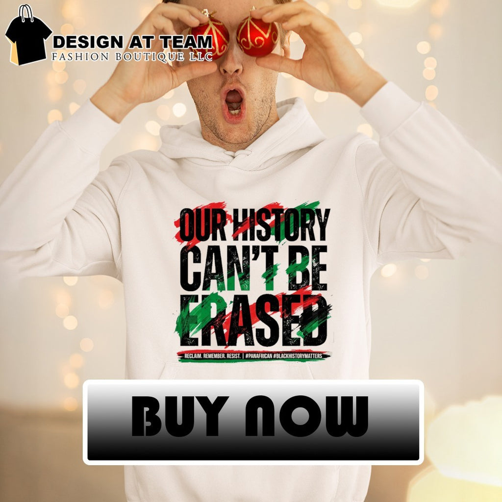 Juneteenth Our History Can’t Be Erased African American shirt