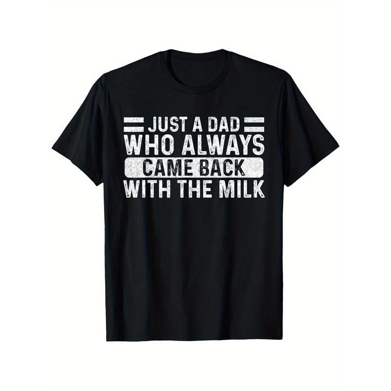 Just A Dad Who Always Came Back with The Milk" - Men's 100% Cotton T-Shirt, Casual Round Neck, Short Sleeve, Perfect for...