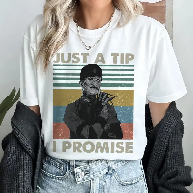 Just A Tip I Promise Nightmare On Elm Street Movie Lovers Shirt Freddy Krueger Halloween Shirt Hoodie Sweatshirt