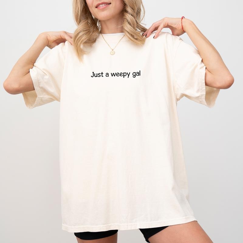 Just A Weepy Gal Tee, Bridesmaid Graphic T-shirt, Funny Weepy Gal Unhinged Shirt, Funny Meme Shirt, Funny Shirts For...