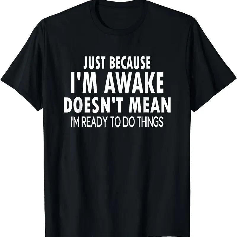 Just Because I'm Awake Funny T-shirt | Unisex Cotton Tee Gift | Full Size Hoodie, Sweatshirt | PrintMintTees.com