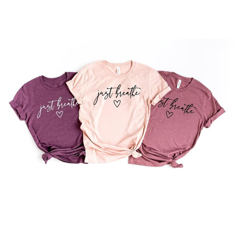 Just Breathe Shirt, Hope Shirt, Motivational T-Shirt, Positive Shirt, Cute Shirt, Positive Tee, Brunch Shirt, Meditation...