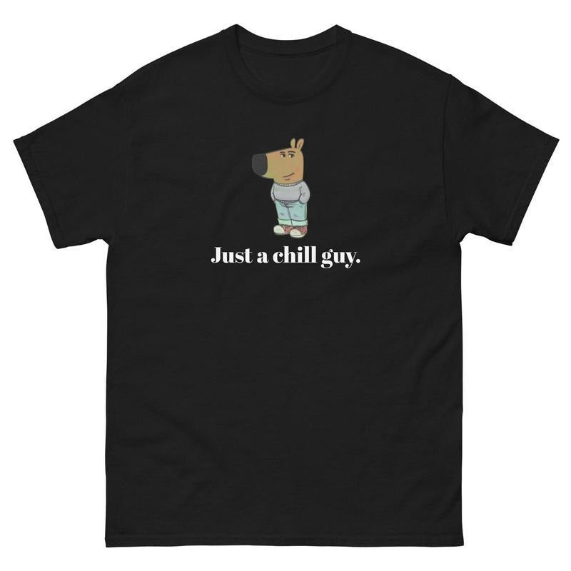 Just Chill Guy Chill Guy Shirt Funny Chill Guy Meme Classic Womenswear Menswear Comfort T-Shirts, Hoodie, Sweatshirt