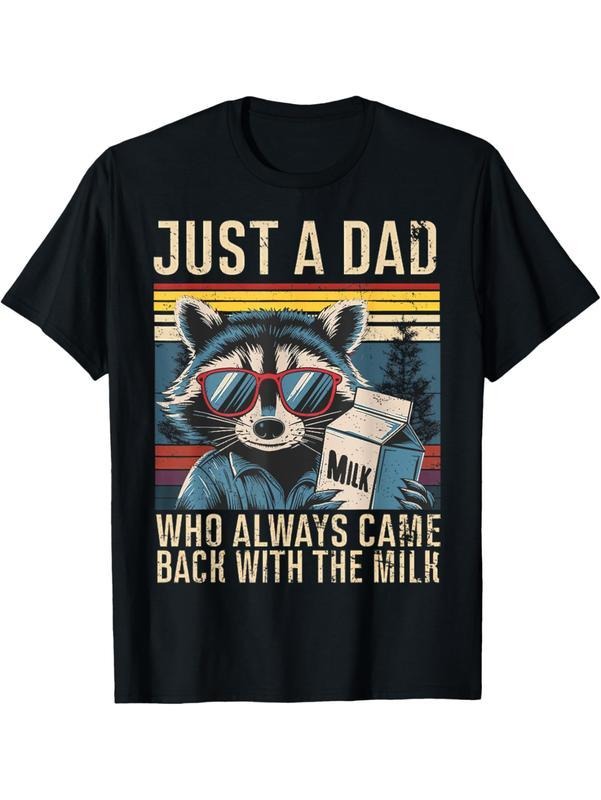 Just Dad Who Always Came Back Milk Funny Dad Woman Menswear Casual Top T-Shirts, Hoodie, Sweatshirt