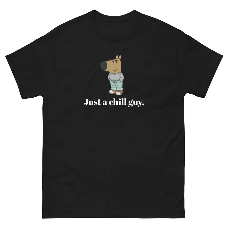 Just a chill guy Unisex Tee Funny TShirt Chill Guy Trend Chill Guy Meme Shirt T-shirt Cotton Menswear Top Classic Hoodie...