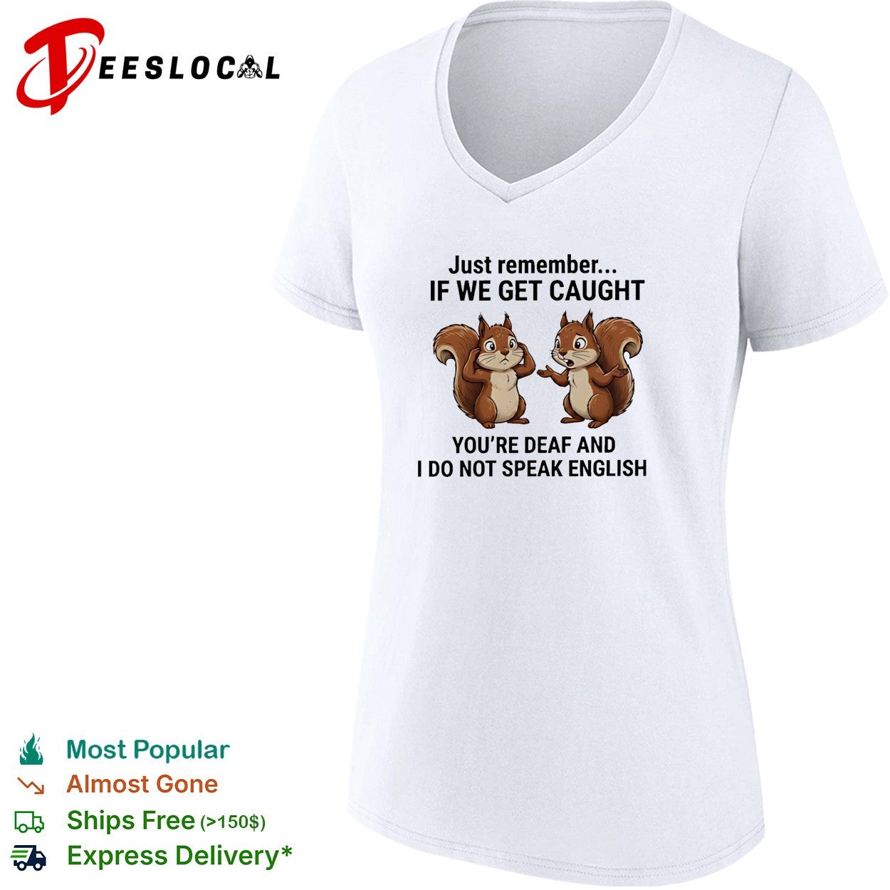 Just remember if we get caught you are deaf and I do not speak English shirt