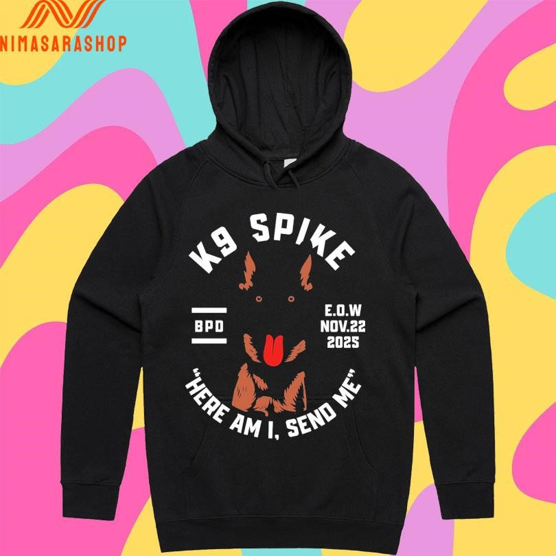 K9 Spike Here Am I Send Me Bpd EOW Nov 22 2025 Shirts