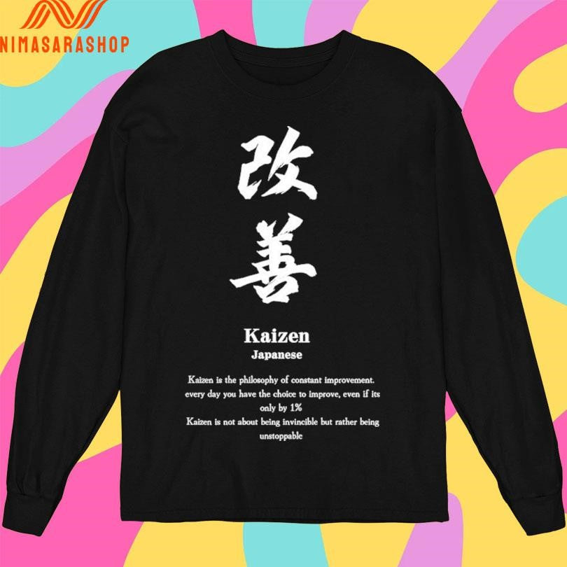Kaizen Japanese Kaizen Is The Philosophy Of Constant Improvement Shirts