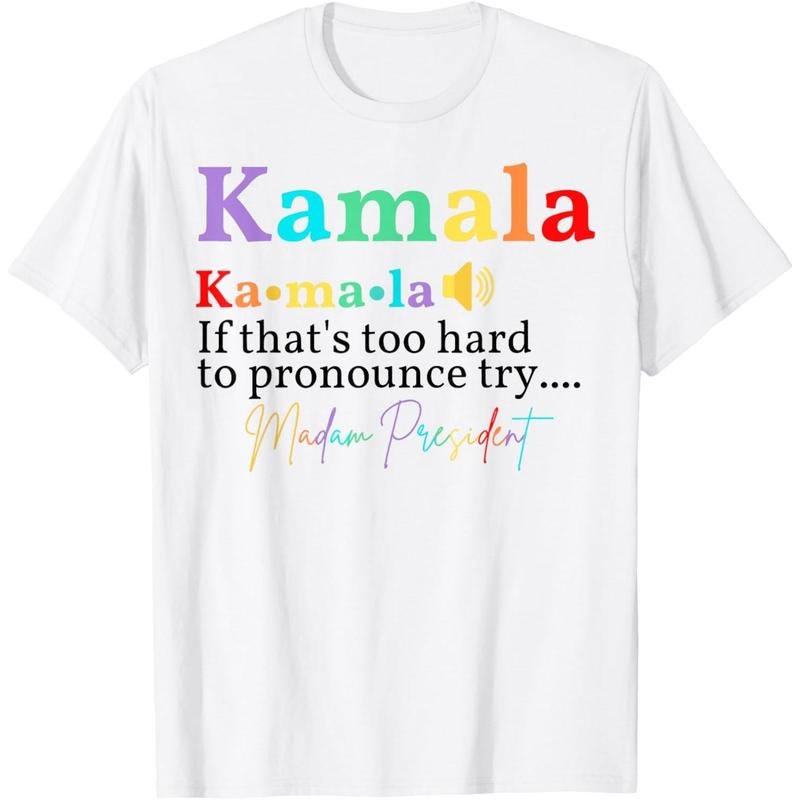Kamala If that's too hard to pronounce try Madam President T-Shirt made in usastyle{n002}2 Hoodie Sweatshirt