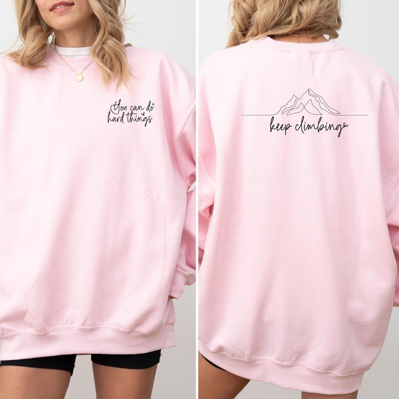 Keep Climbing Sweatshirt, You Can Do Hard Things Sweatshirt,  Motivational Sweatshirt, Gift Sweatshirt Full Color Print...