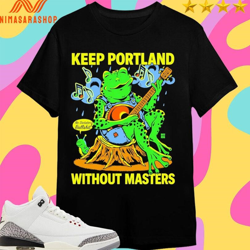 Keep Portland Without Masters Shirts