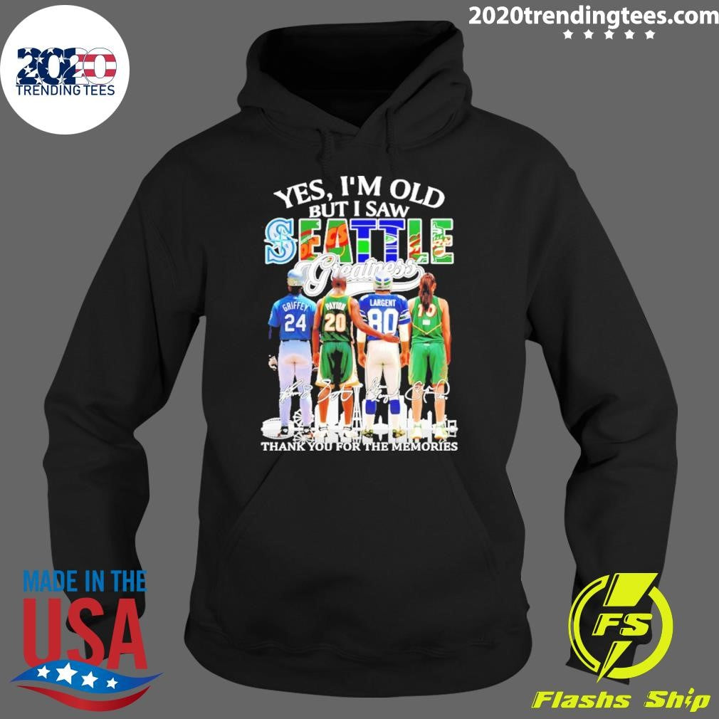 Ken Griffey Jr. Gary Payton And Steve Largent Yes I’m Old But I Saw Seattle Greatness Thank You For The Memories Shirt