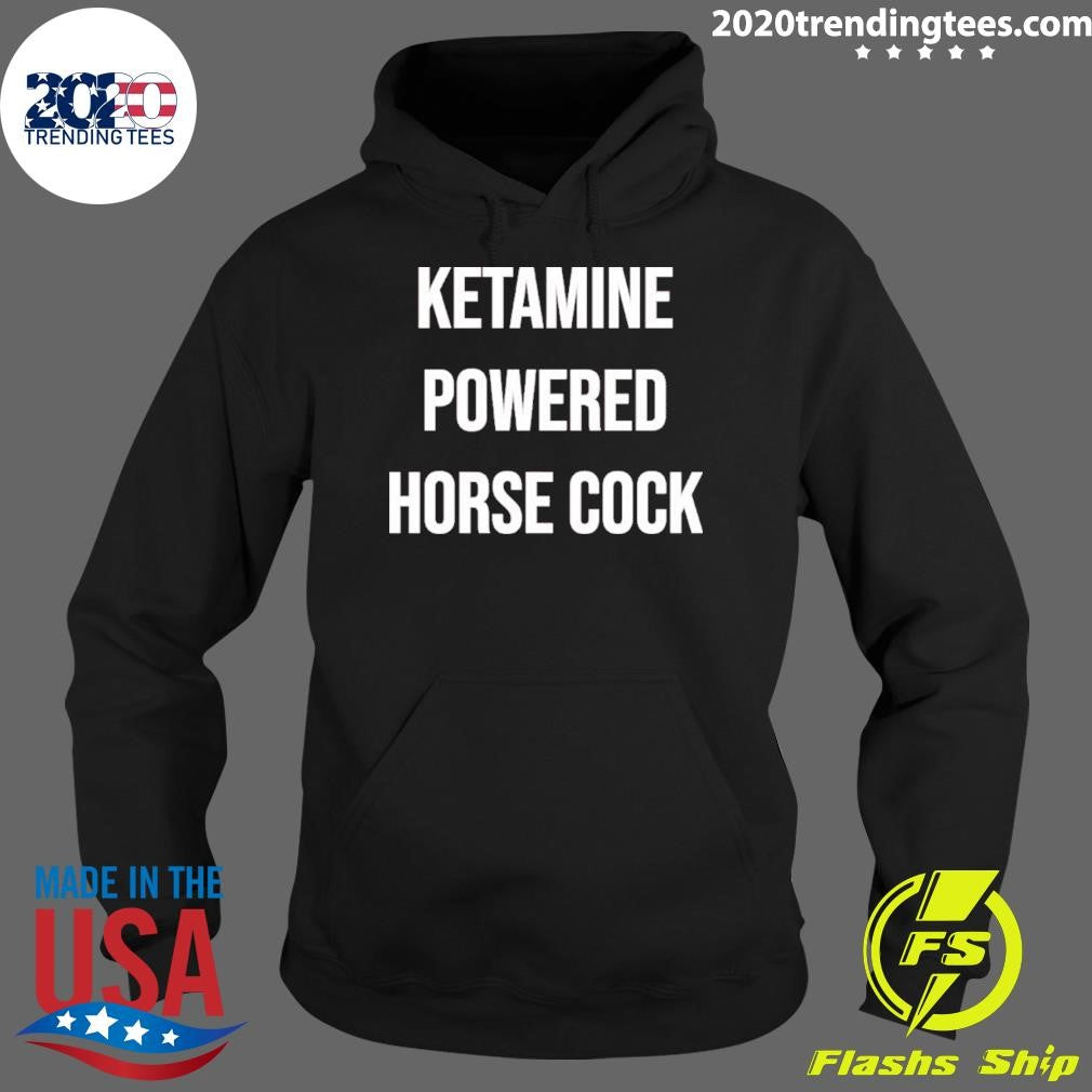 Ketamine Powered Horse Cocks Shirt