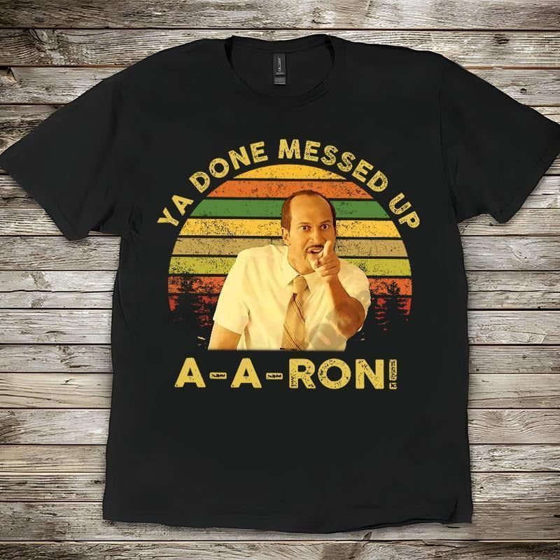 Key And Peele Shirt, Ya Done Messed Up Aaron Vintage T-Shirt, Movie Quote Unisex T Shirt, Sunset Design Retro Hoodie...