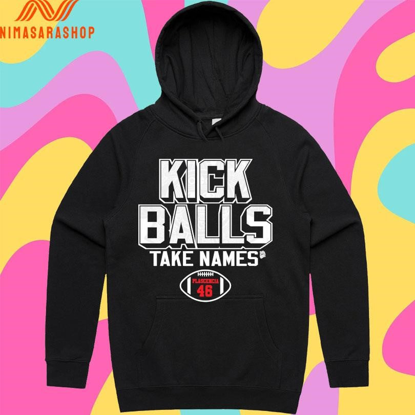 Kick Balls Take Names Gabriel Plascencia 46 Shirts