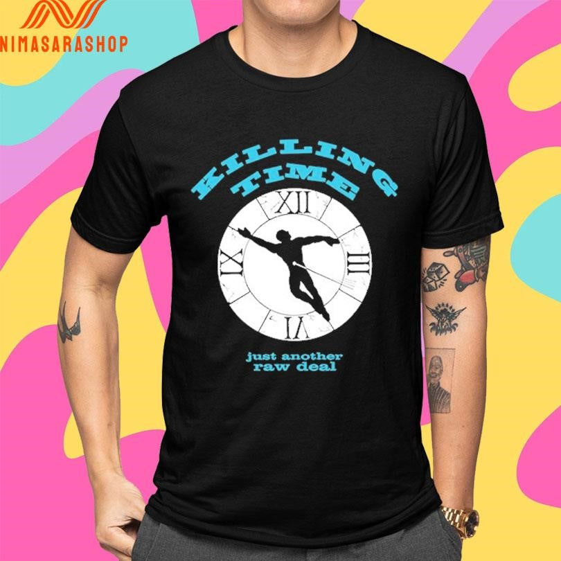 Killing Time Just Another Raw Deal Shirts