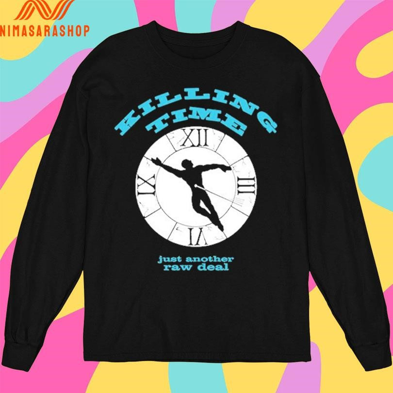 Killing Time Just Another Raw Deal Shirts