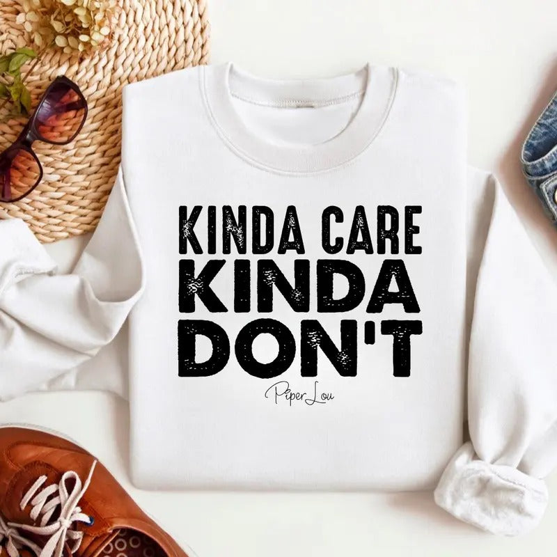Kinda Care Kinda Don't Sweatshirt Classic Womenswear Shirt Hoodie | PrintMintTees.com