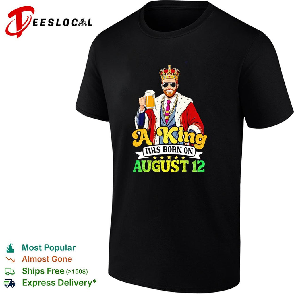 King August 12 birthday drinking beer shirt