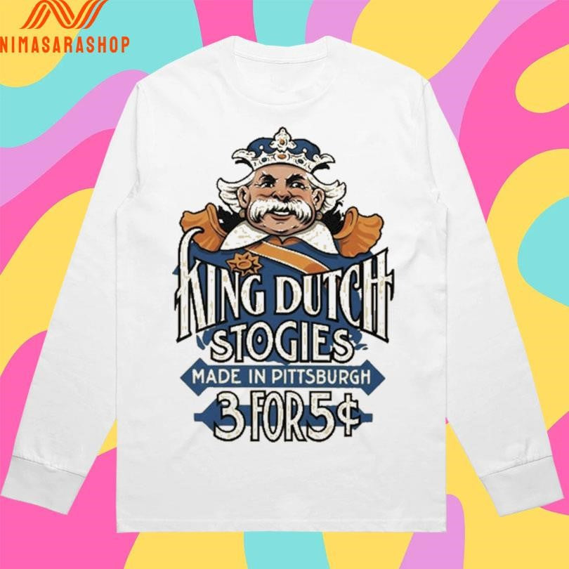 King Dutch Stogies Made In Pittsburgh 3 For 5 Shirts