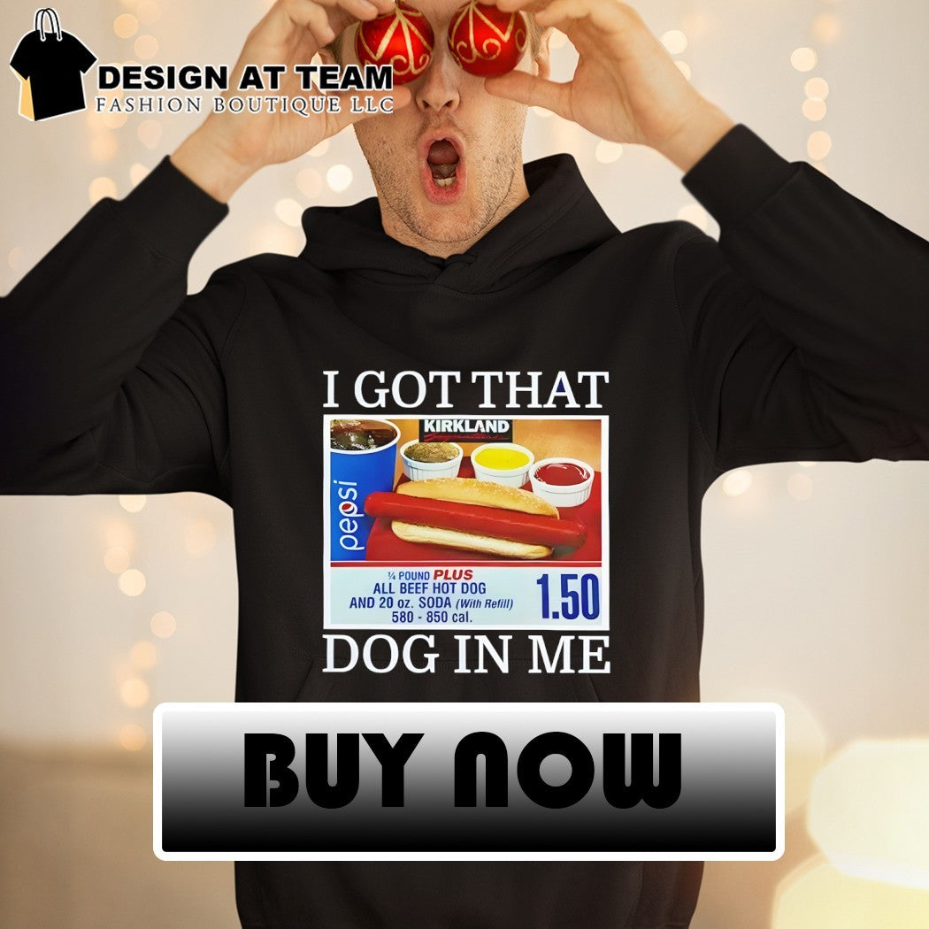 Kirkland Signature I got that dog in me all beef hot dog shirt