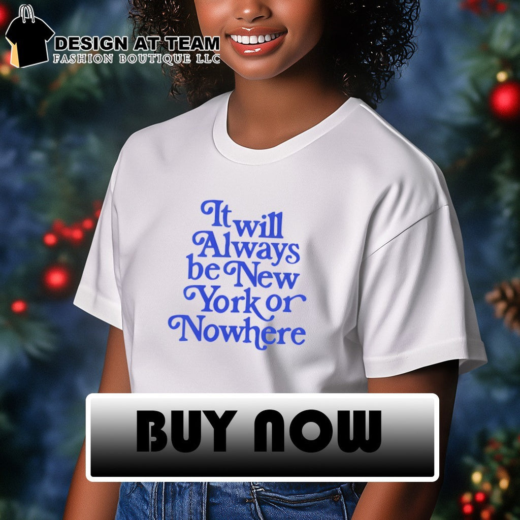 Knicks champions it will always be new york or nowhere t-shirt