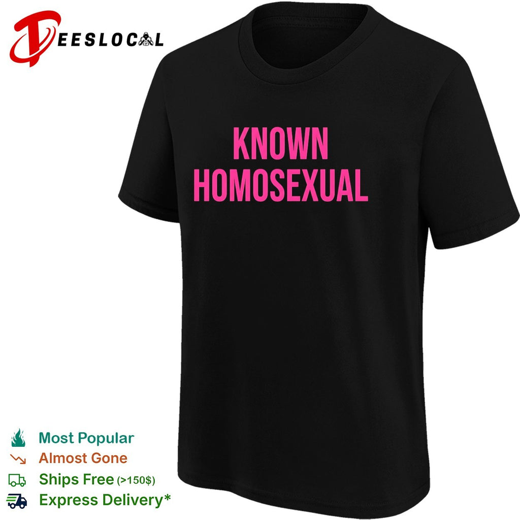 Known homosexual shirt