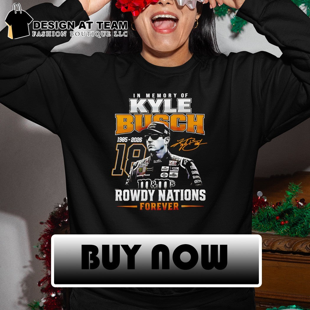 Kyle Busch Memorial Nascar Racing Rowdy Nation Forever Number 18 shirt
