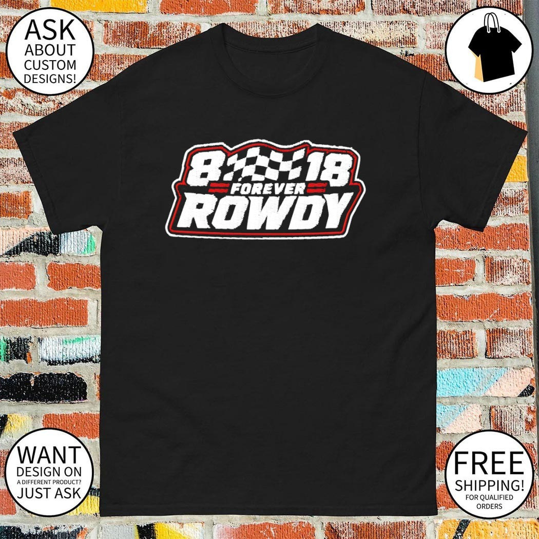 Kyle Busch Richardson 112 Forever Rowdy Racing shirt