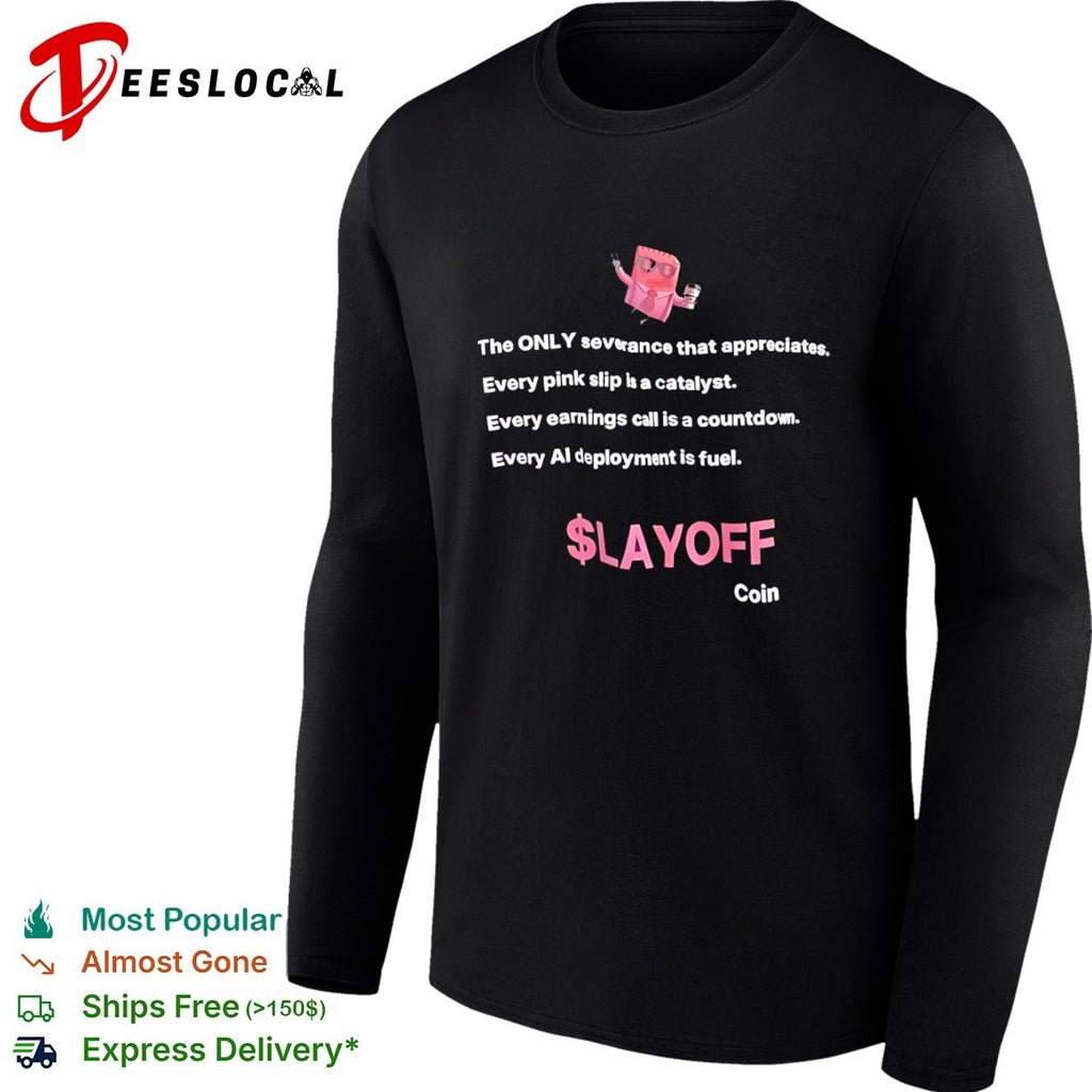$LAYOFF Coin The ONLY severance that appreciates shirt