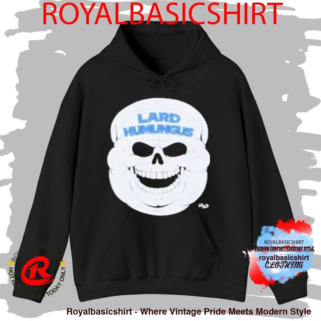 Lard Humungus Lard 3 16 Shirt