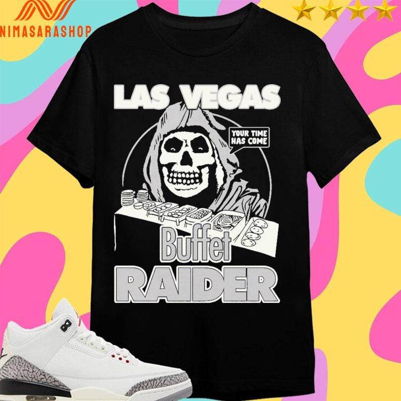 Las Vegas Your Time Has Come Buffet Raider Grim Reaper Shirts