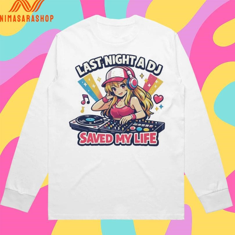 Last Night A DJ Saved My Life Cute Anime DJ Shirts