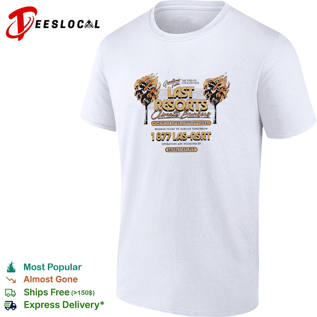 Last Resorts climate bunkers burning palms greetings from the end of civilization shirt
