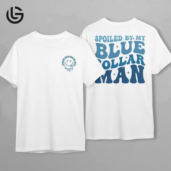 Latarshia Grant Store Blue Collar Wife Shirt Spoiled By My Man T-Shirt Cute Funny Country Graphic Tee Hoodie Sweatshirt