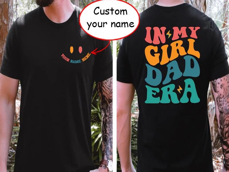 Latarshia Grant Store Custom Name In My Girl Dad Era Shirt Father day Shirt, Gift For Dad Cotton Fabric Hoodie Sweatshirt