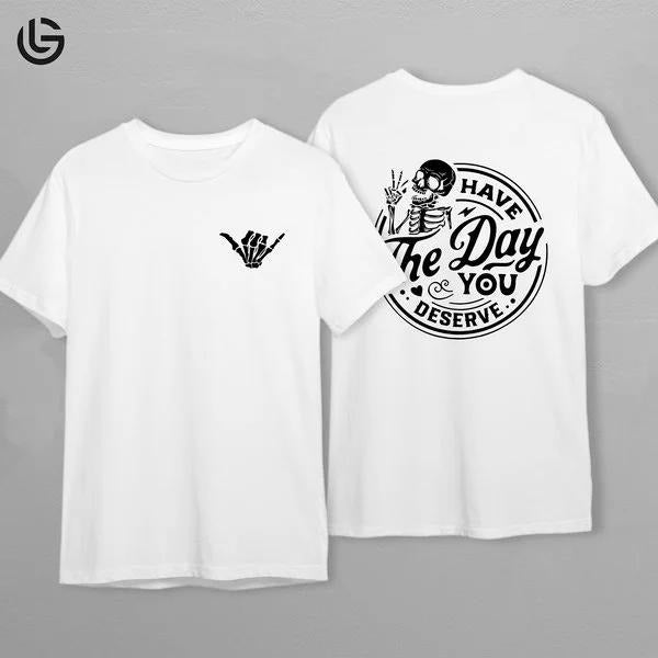 Latarshia Grant Store Have The Day You Deserve Graphic Tee Kindness Gift Idea Sarcastic Saying Daily Mood T-Shirt Hoodie...