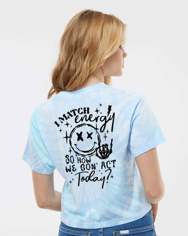 Latarshia Grant Store I Match Energy So How We Gon' Act Today, Mental Health Shirt Ladies Cropped Tie-Dye Tee, Ladies...