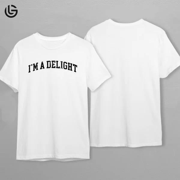 Latarshia Grant Store I'm A Delight Funny T-Shirt Sarcastic Quote Unisex Soft Tee Gift For Friends Hoodie Sweatshirt