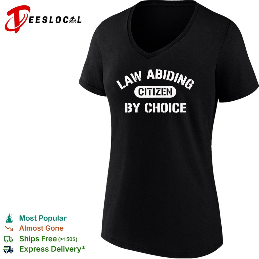 Law Abiding Citizen by Choice shirt