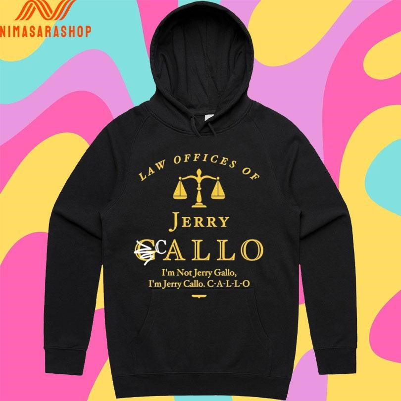 Law Offices Of Jerry Callo I’m Not Jerry Gallo I’m Jerry Callo C-A-L-L-O Shirts