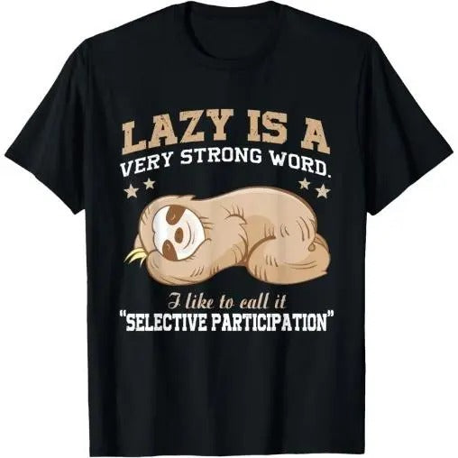 Lazy Is A Very Strong Word Sloth Gift T-Shirt for men woman T-Shirt Made in USA Hoodie Sweatshirt | PrintMintTees.com