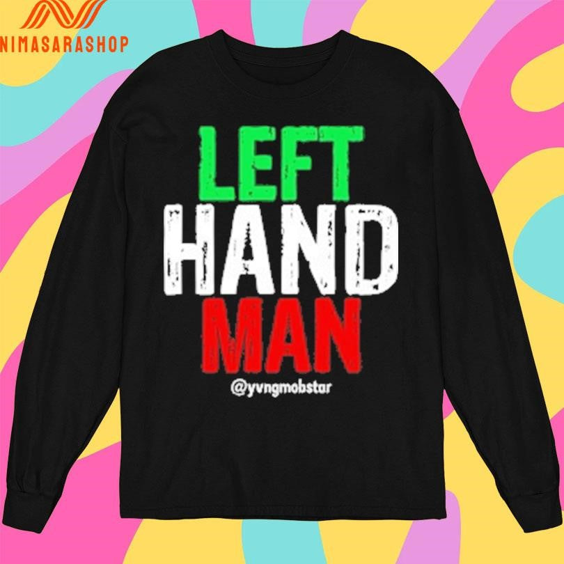 Left Hand Man Yvng Mobstar Shirts