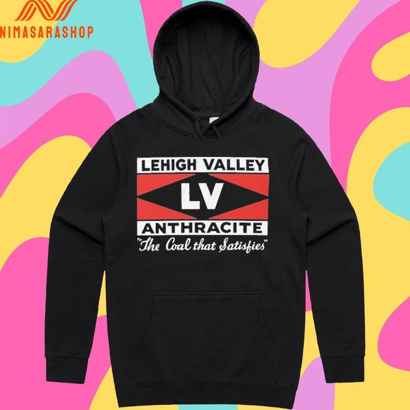 Lehigh Valley Anthracite The Coal That Satisfies Shirts
